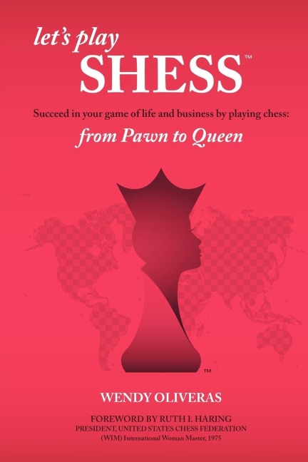 Lets Play Shess: Succeed in Your Game of Life and Business by Playing Chess: From Pawn to Queen