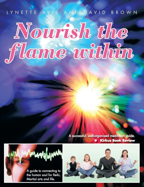 Nourish the Flame Within: A Guide to Connecting to the Human Soul for Reiki, Martial Arts and Life.