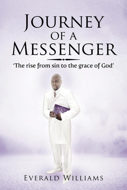 Journey of a Messenger: The Rise from Sin to the Grace of God