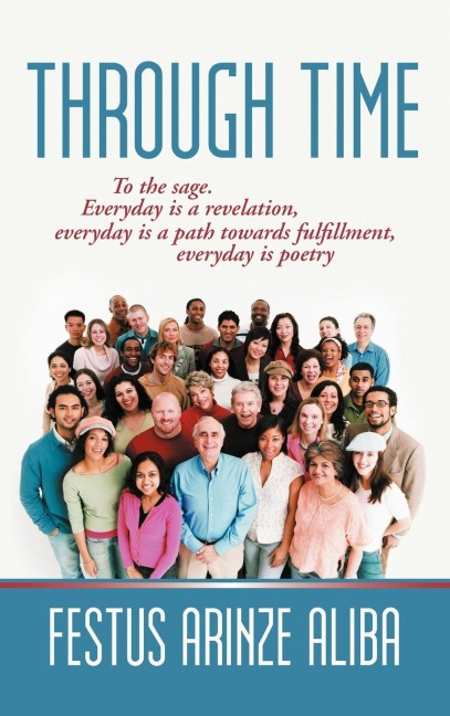 Through Time: To the sage. Everyday is a revelation, everyday is a path towards fulfillment, everyday is poetry