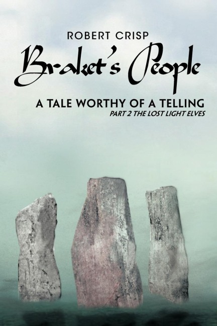 Brakets People a Tale Worthy of a Telling: Part 2 the Lost Light Elves