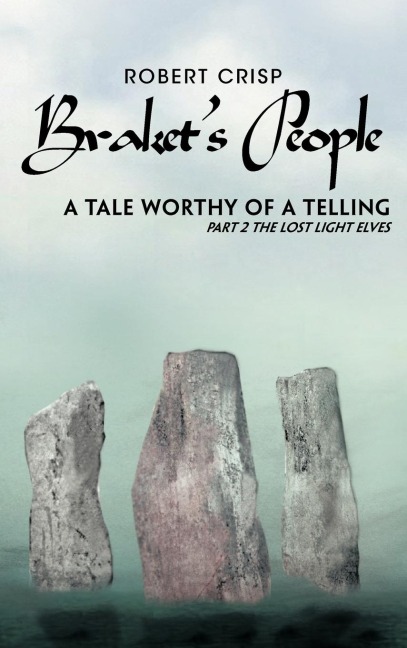 Brakets People a Tale Worthy of a Telling: Part 2 the Lost Light Elves