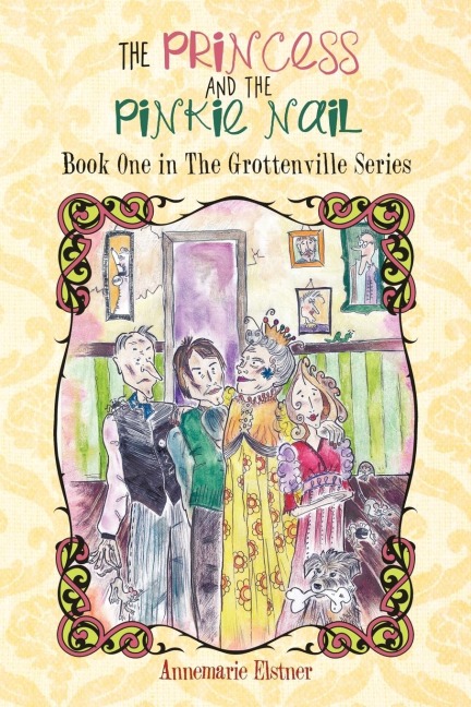 The Princess and the Pinkie Nail: Book One in the Grottenville Series