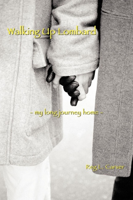 Walking Up Lombard: - My Long Journey Home -