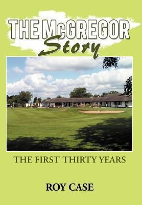 The McGregor Story: The First Thirty Years