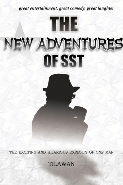 The New Adventures of Sst: The Exciting and Hilarious Exploits of One Man