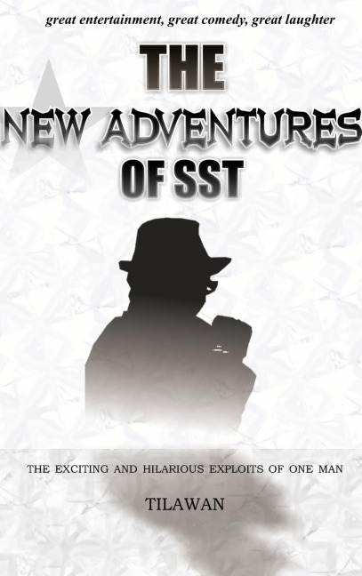 The New Adventures of Sst: The Exciting and Hilarious Exploits of One Man