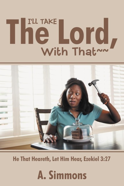 ILL TAKE THE LORD, WITH THAT~~: He That Heareth, Let Him Hear, Ezekiel 3:27