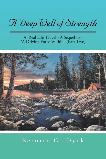A Deep Well of Strength: A Real Life Novel - A Sequel to - A Driving Force Within (Part Two)