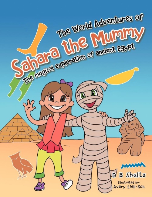 The World Adventures of Sahara the Mummy: The Magical Exploration of Ancient Egypt
