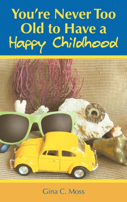 Youre Never Too Old to Have a Happy Childhood
