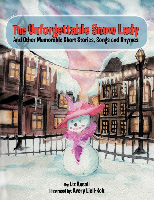 The Unforgettable Snow Lady: And Other Memorable Short Stories, Songs and Rhymes
