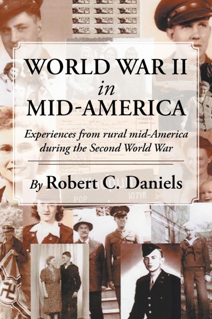 World War II in Mid-America: Experiences from rural mid-America during the Second World War