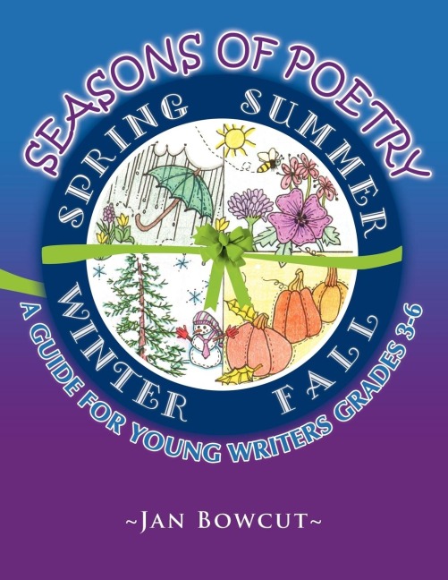Seasons of Poetry: A Guide for Young Writers  Grades 3-6