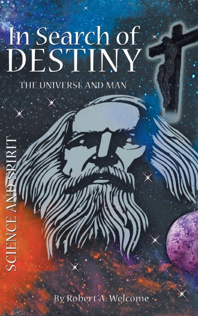 In Search of Destiny: The Universe and Man