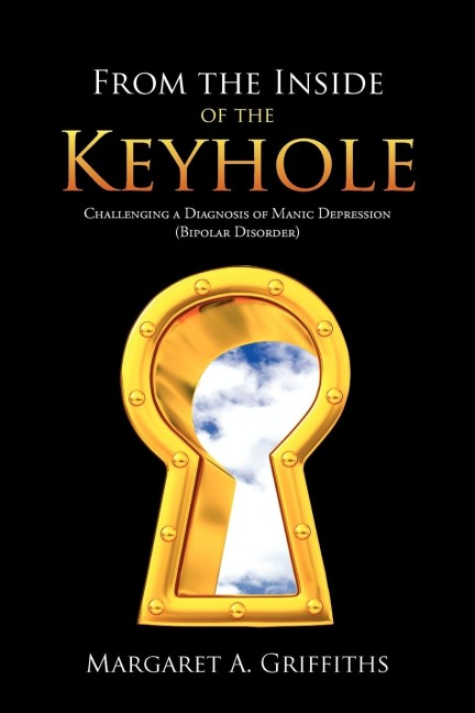 From the Inside of the Keyhole: Challenging a Diagnosis of Manic Depression (Bipolar Disorder)