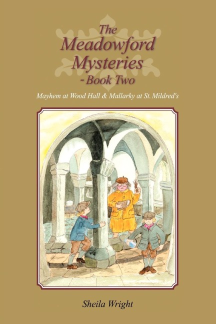 The Meadowford Mysteries - Book Two: Mayhem at Wood Hall & Mallarky at St. Mildreds
