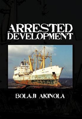 Arrested Development: A Journalists Account of How the Growth of Nigerias Shipping Sector Is Impaired by Politics and Inconsistent Policie