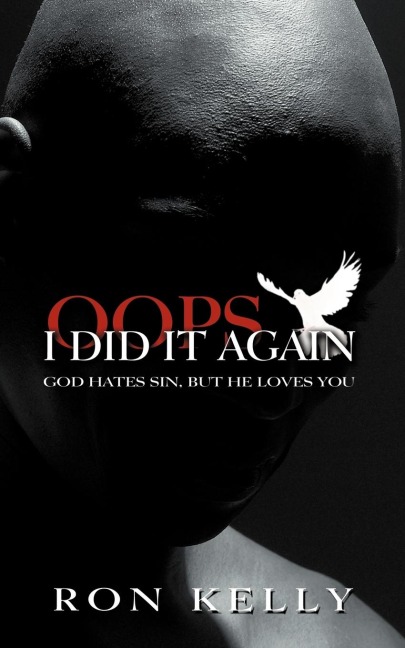 OOPS, I Did It Again!: God Hates Sin, But He Loves You!