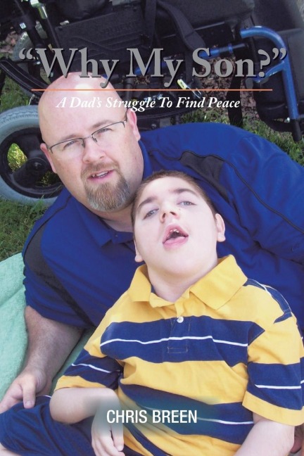 Why My Son?: A Dads Struggle to Find Peace