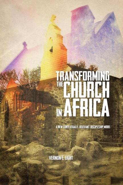 Transforming the Church in Africa: A New Contextually-Relevant Discipleship Model