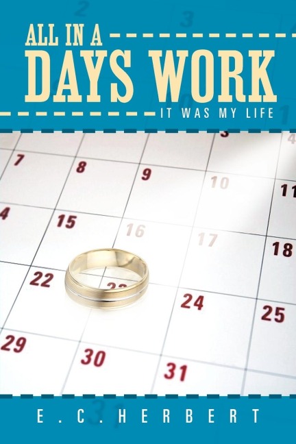 All in a Days Work: It Was My Life