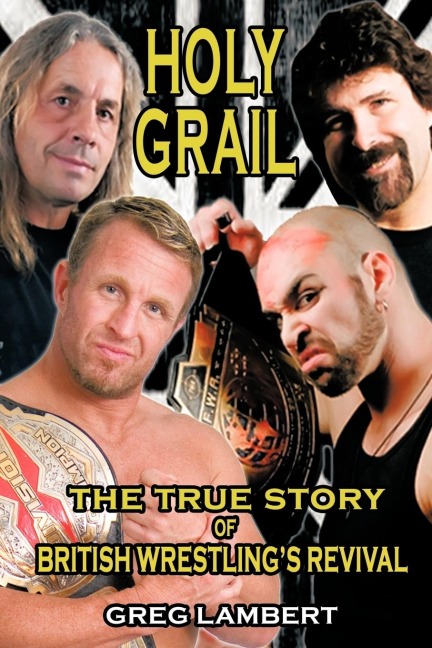 Holy Grail: The True Story of British Wrestlings Revival
