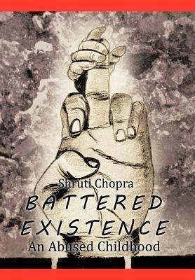 Battered Existence: An Abused Childhood
