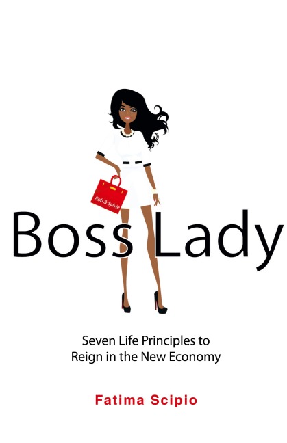 Boss Lady: Seven Life Principles to Reign in the New Economy