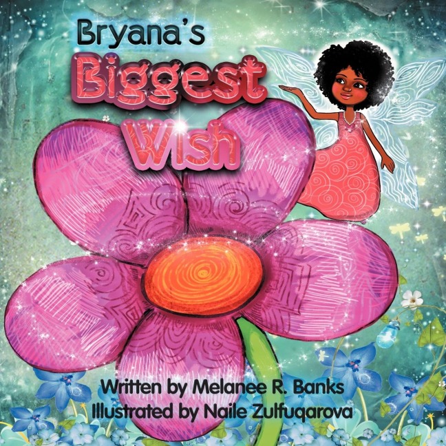 Bryanas Biggest Wish: Believe. Give. Imagine. Create. Hope. Love.