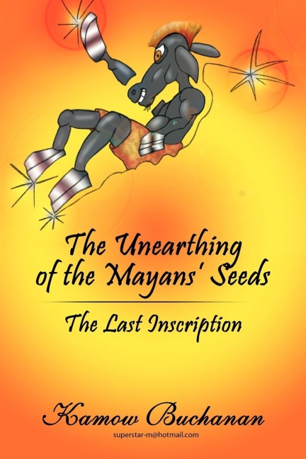 The Unearthing of the Mayans Seeds: The Last Inscription