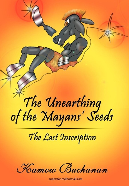The Unearthing of the Mayans Seeds: The Last Inscription