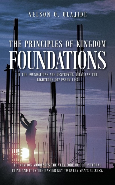 The Principles of Kingdom Foundations: If the Foundations Are Destroyed, What Can the Righteous Do? Psalm 11:3
