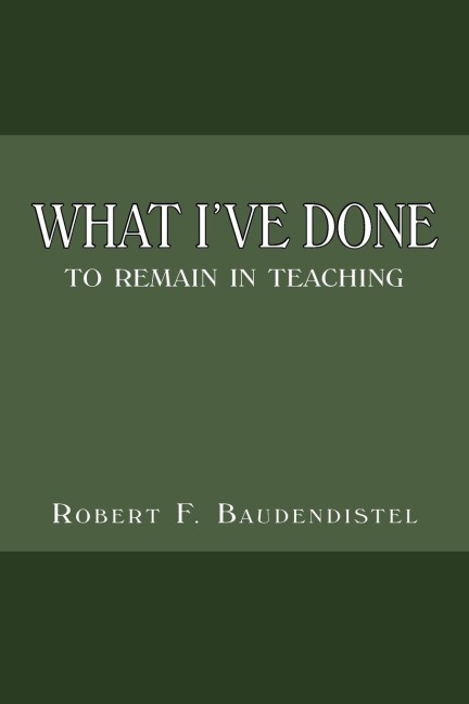 What I've Done: To Remain in Teaching