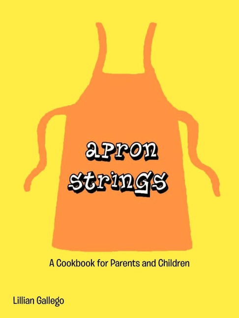 Apron Strings: A Cookbook for Parents and Children