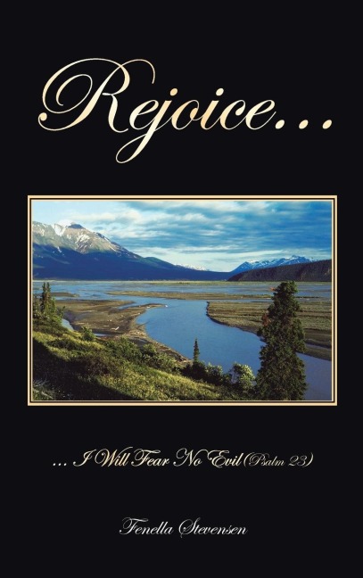 Rejoice...: ... I Will Fear No Evil (Psalm 23)
