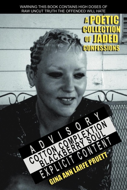 Cotton Complextion Blackberry Soul: A Poetic Collection Of Jaded Confessions