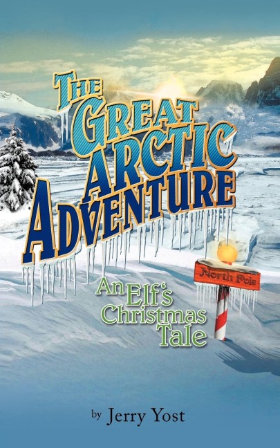 The Great Arctic Adventure: An Elfs Christmas Tale