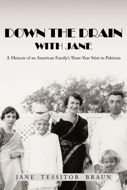 Down the Drain with Jane: A Memoir of an American Familys Three-Year Stint in Pakistan