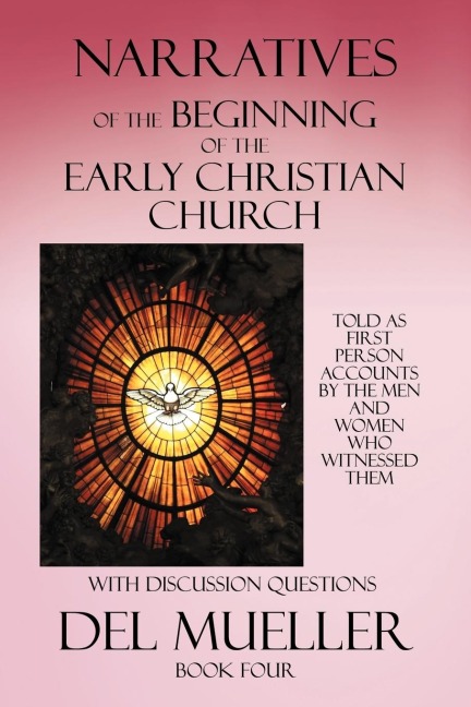 Narratives of the Beginning of the Early Christian Church: Book Four