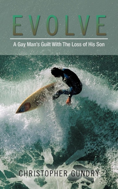 Evolve: A Gay Mans Guilt With The Loss of His Son