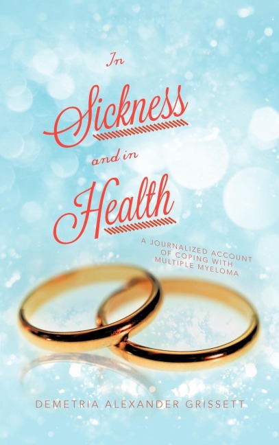 In Sickness and In Health: A Journalized Account of Coping with Multiple Myeloma