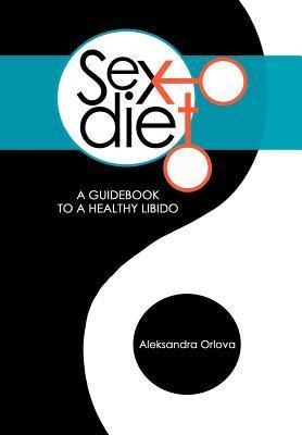 Sex Diet A Guidebook to a Healthy Libido
