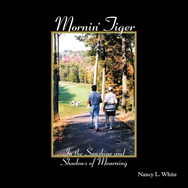 Mornin Tiger: In the Sunshine and Shadows of Mourning
