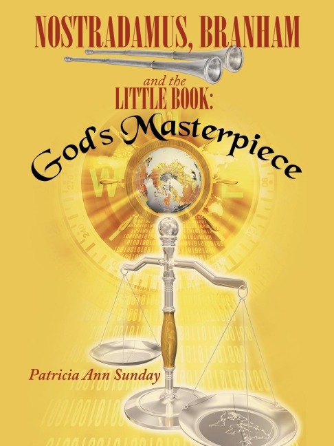 Nostradamus, Branham and the Little Book: Gods Masterpiece