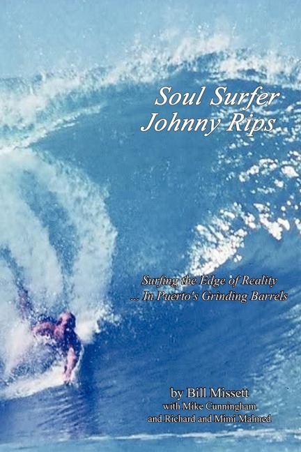 Soul Surfer Johnny Rips: Surfing the Edge of Reality ... in Puertos Grinding Barrels