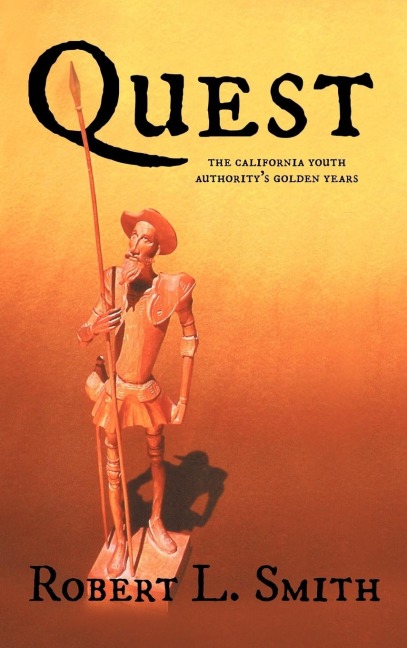 Quest: The California Youth Authoritys Golden Years