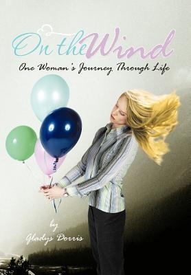 On the Wind: One Womans Journey Through Life
