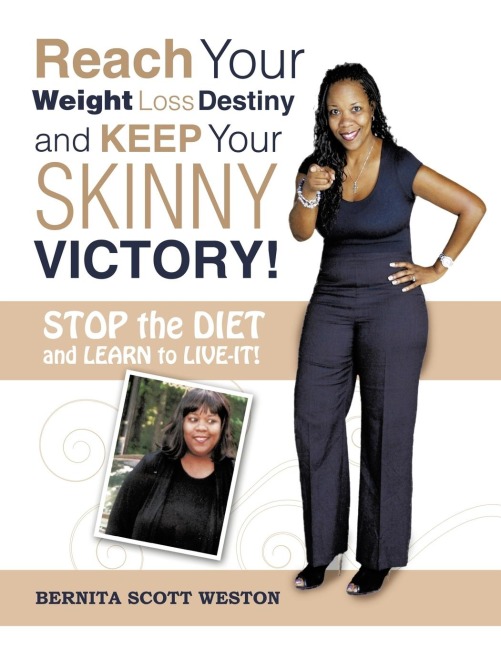 Reach Your Weight Loss Destiny and Keep Your SKINNY Victory!: Stop the Diet and Learn to Live-it!