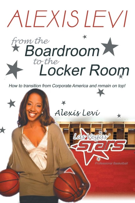 Alexis Levi: Boardroom to the Locker Room: The First African American Woman to Own a Mens Professional Basketball Team
